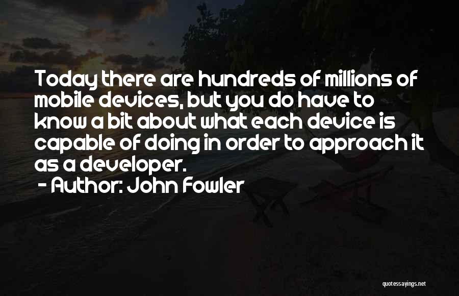 What Are You Doing Today Quotes By John Fowler