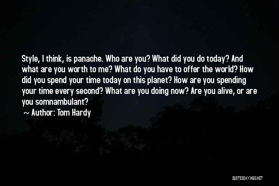 What Are You Doing Today Quotes By Tom Hardy