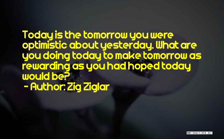 What Are You Doing Today Quotes By Zig Ziglar