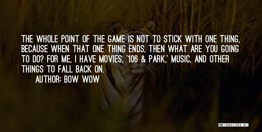 What Are You Going To Do With Me Quotes By Bow Wow