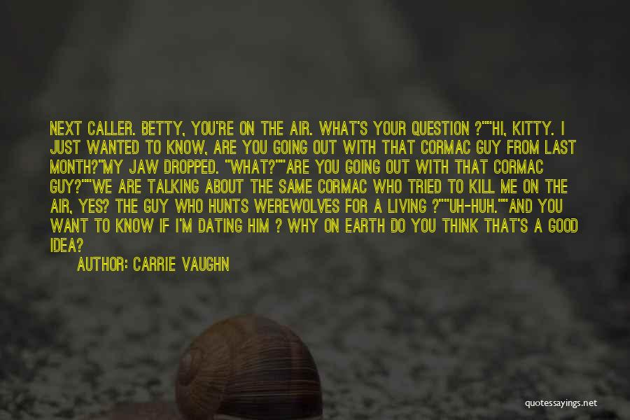 What Are You Going To Do With Me Quotes By Carrie Vaughn