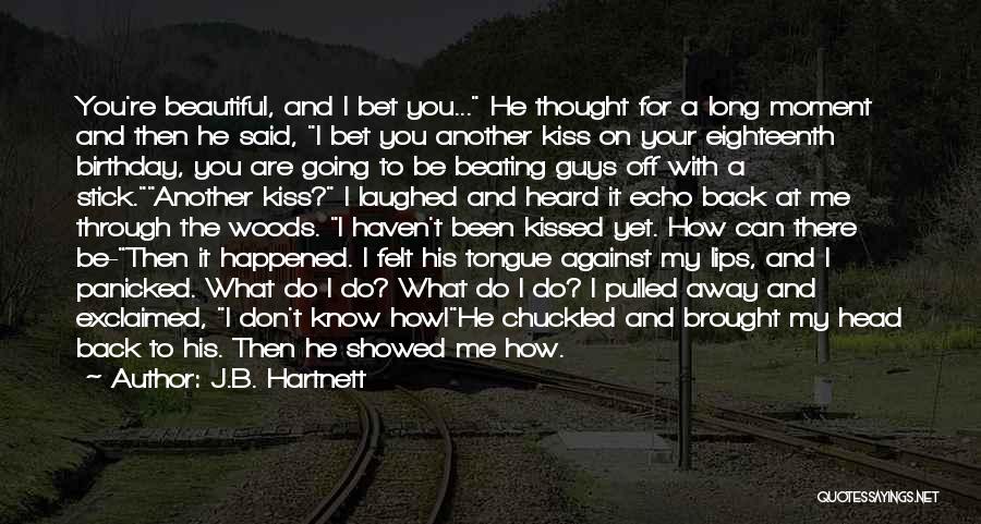 What Are You Going To Do With Me Quotes By J.B. Hartnett