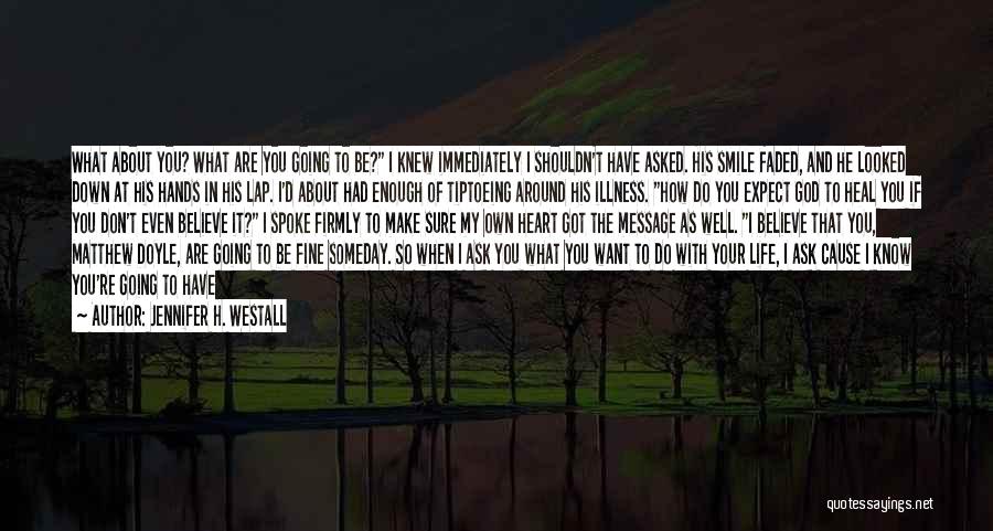 What Are You Going To Do With Me Quotes By Jennifer H. Westall