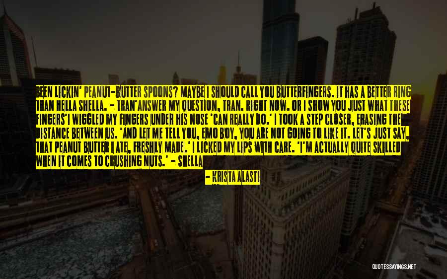 What Are You Going To Do With Me Quotes By Krista Alasti What Are You Going To Do With Me Quotes By Krista Alasti