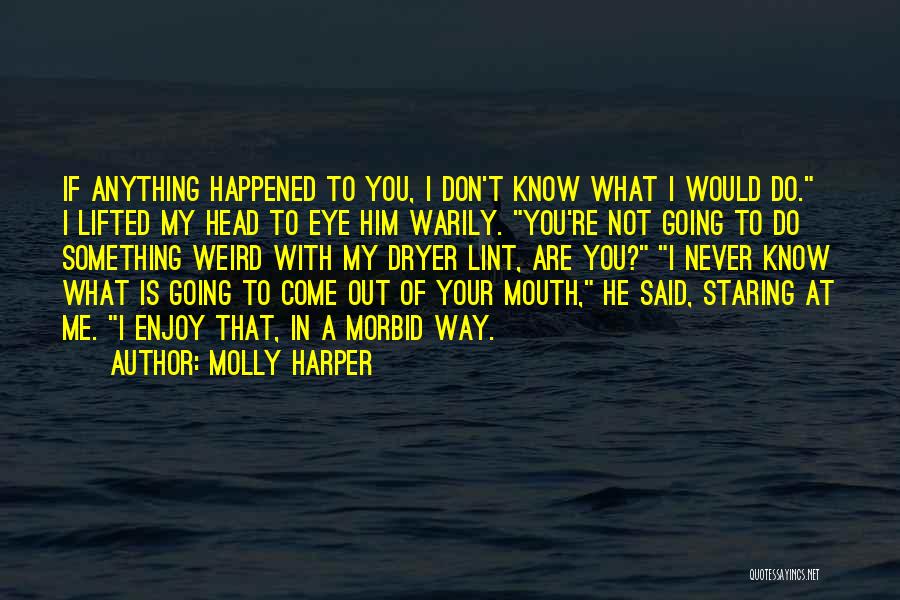 What Are You Going To Do With Me Quotes By Molly Harper