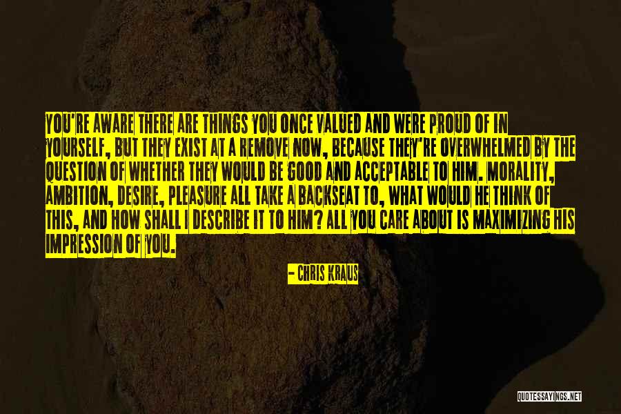 What Are You Proud Of Quotes By Chris Kraus What Are You Proud Of Quotes By Chris Kraus