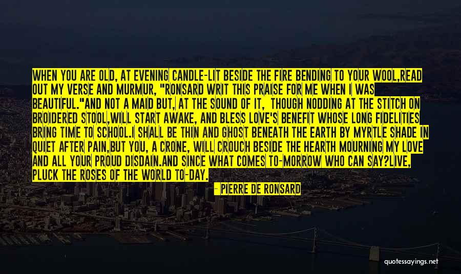What Are You Proud Of Quotes By Pierre De Ronsard What Are You Proud Of Quotes By Pierre De Ronsard