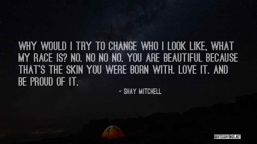 What Are You Proud Of Quotes By Shay Mitchell What Are You Proud Of Quotes By Shay Mitchell