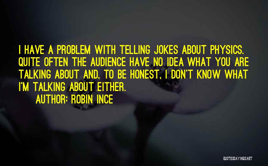 What Are You Talking About Quotes By Robin Ince