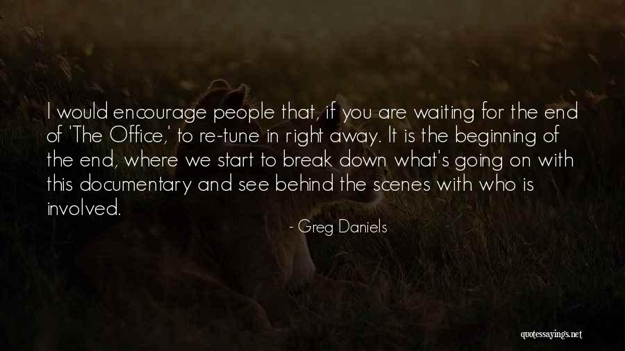 What Are You Waiting For Quotes By Greg Daniels What Are You Waiting For Quotes By Greg Daniels