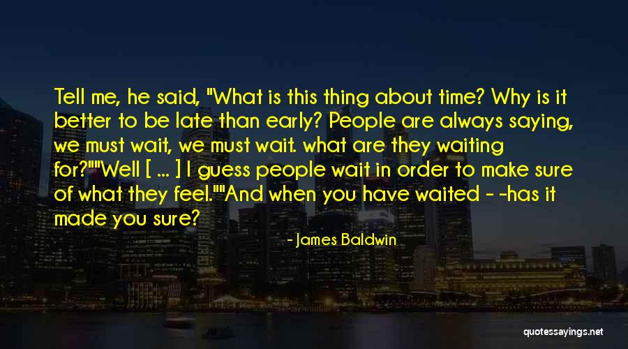 What Are You Waiting For Quotes By James Baldwin What Are You Waiting For Quotes By James Baldwin