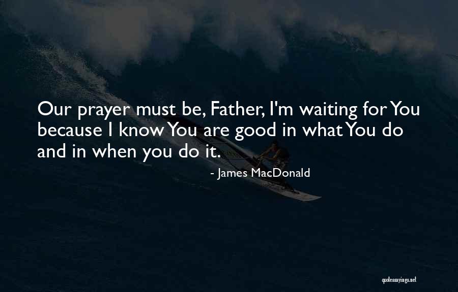 What Are You Waiting For Quotes By James MacDonald What Are You Waiting For Quotes By James MacDonald