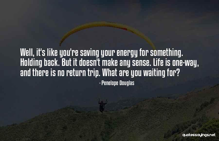 What Are You Waiting For Quotes By Penelope Douglas What Are You Waiting For Quotes By Penelope Douglas