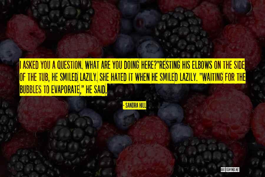 What Are You Waiting For Quotes By Sandra Hill What Are You Waiting For Quotes By Sandra Hill