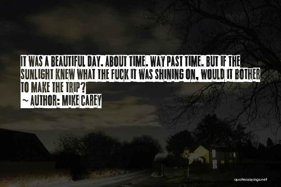 What Beautiful Day Quotes By Mike Carey