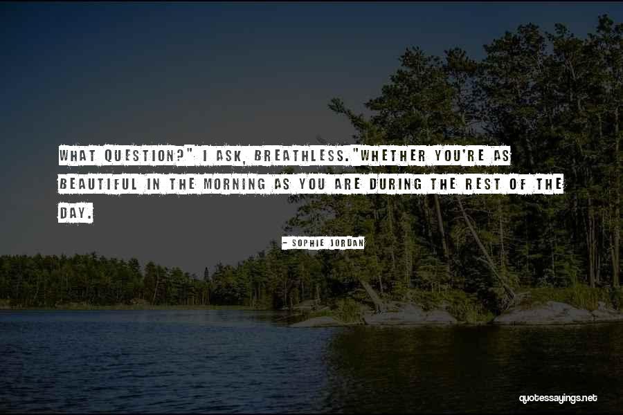 What Beautiful Day Quotes By Sophie Jordan What Beautiful Day Quotes By Sophie Jordan