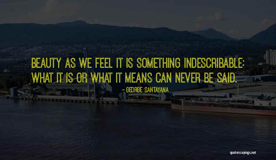 What Beauty Means To Me Quotes By George Santayana What Beauty Means To Me Quotes By George Santayana