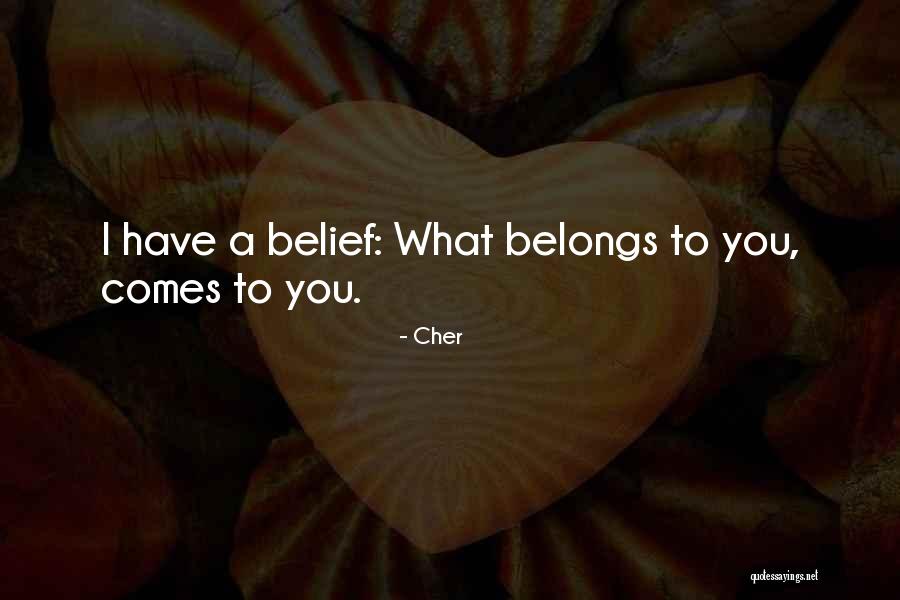 What Belongs To You Quotes By Cher