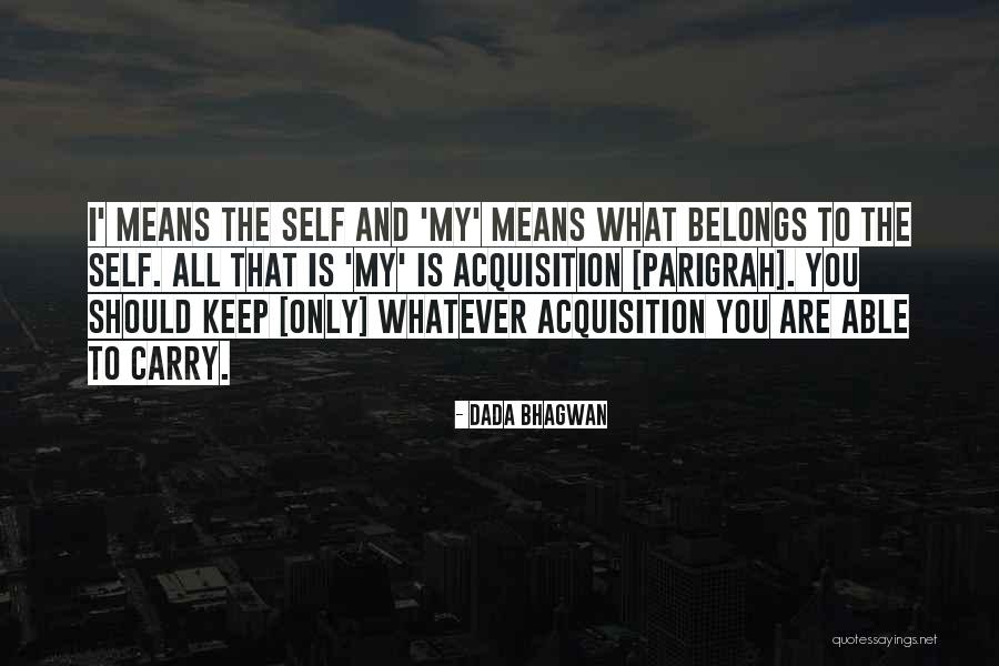 What Belongs To You Quotes By Dada Bhagwan