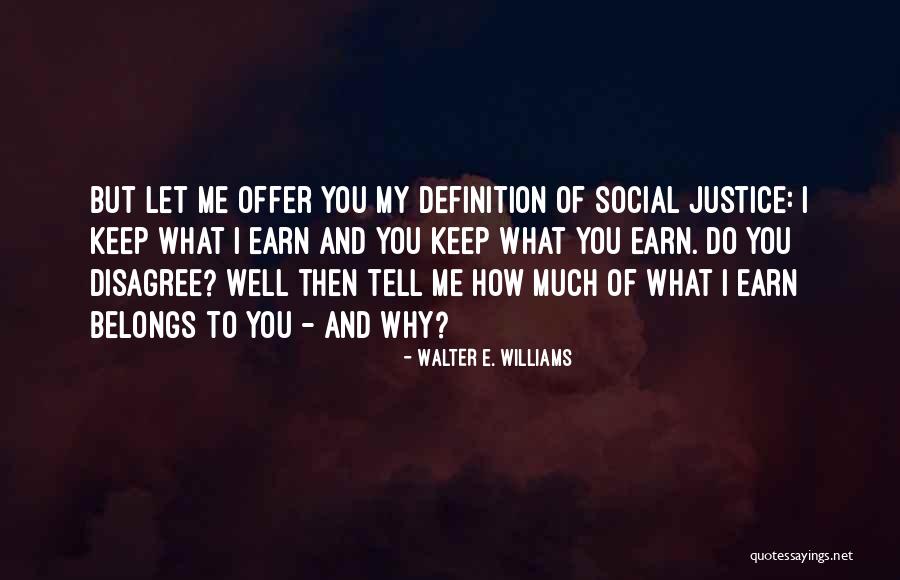 What Belongs To You Quotes By Walter E. Williams