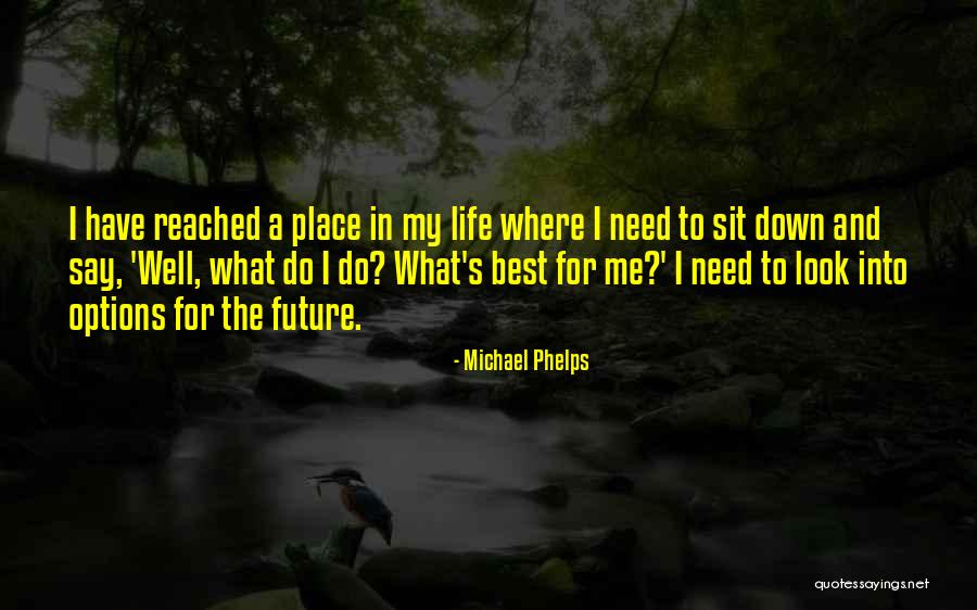 What Best For Me Quotes By Michael Phelps