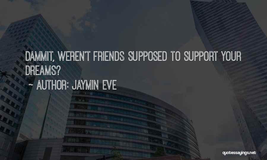 What Best Friends Are Supposed To Be Quotes By Jaymin Eve