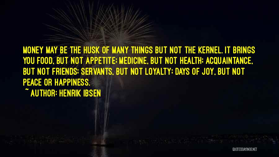 What Brings You Happiness Quotes By Henrik Ibsen