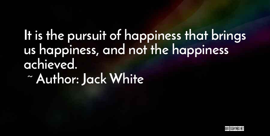 What Brings You Happiness Quotes By Jack White