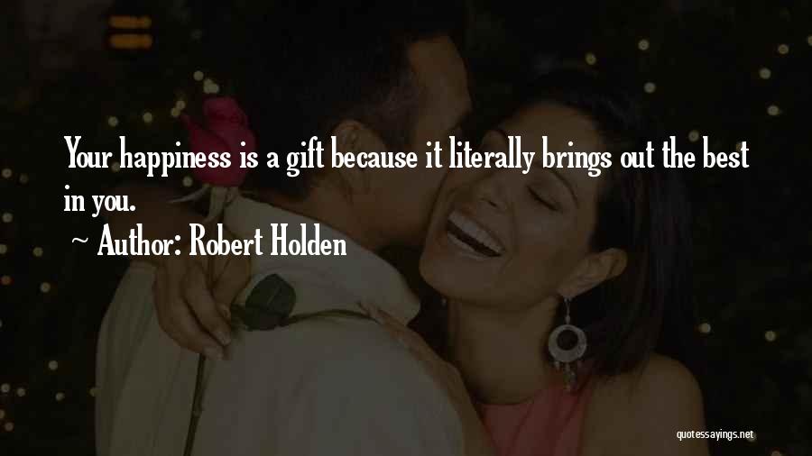 What Brings You Happiness Quotes By Robert Holden