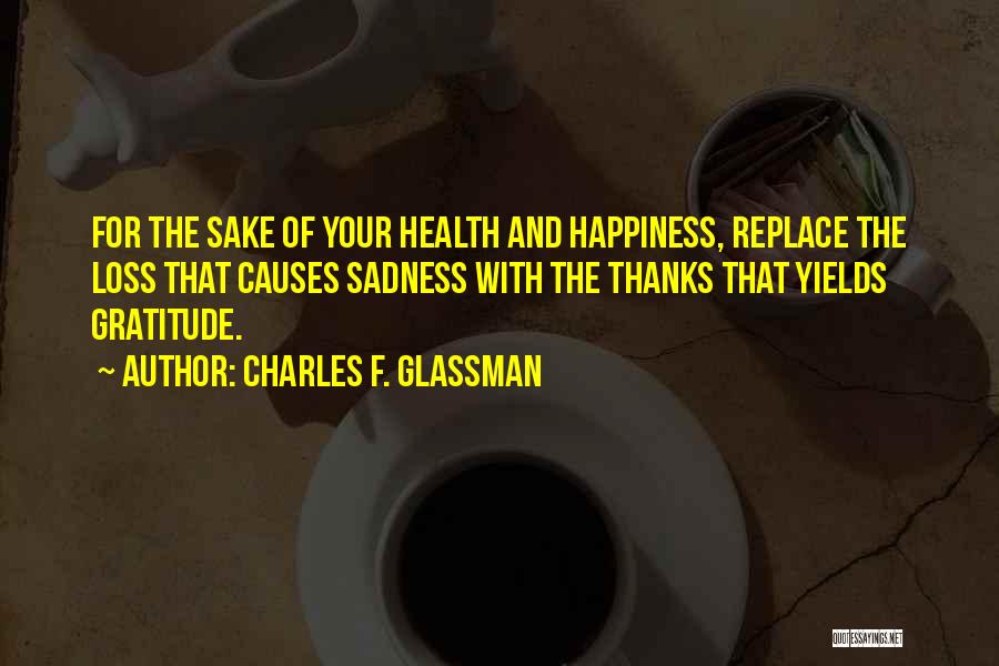 What Causes Happiness Quotes By Charles F. Glassman