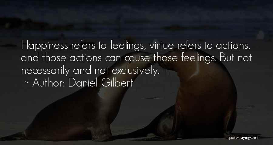 What Causes Happiness Quotes By Daniel Gilbert