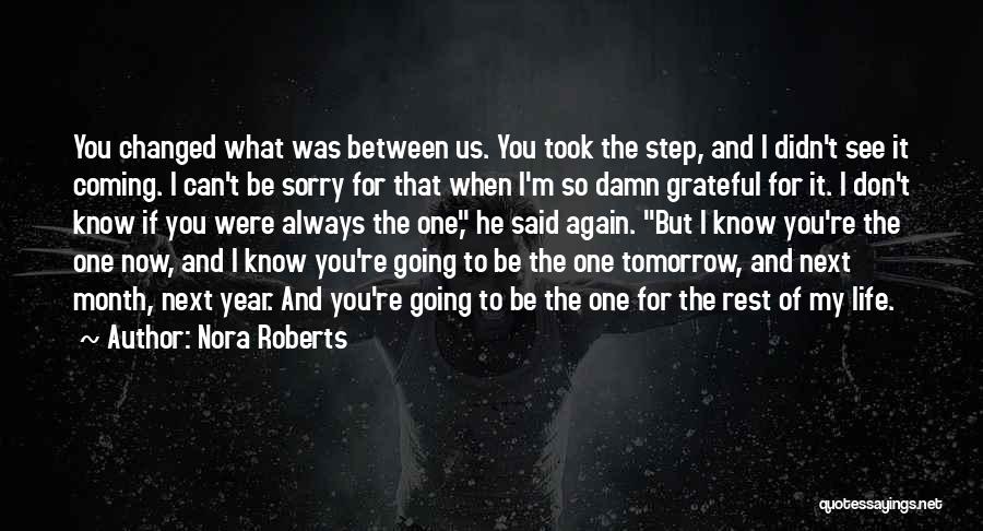 What Changed Between Us Quotes By Nora Roberts