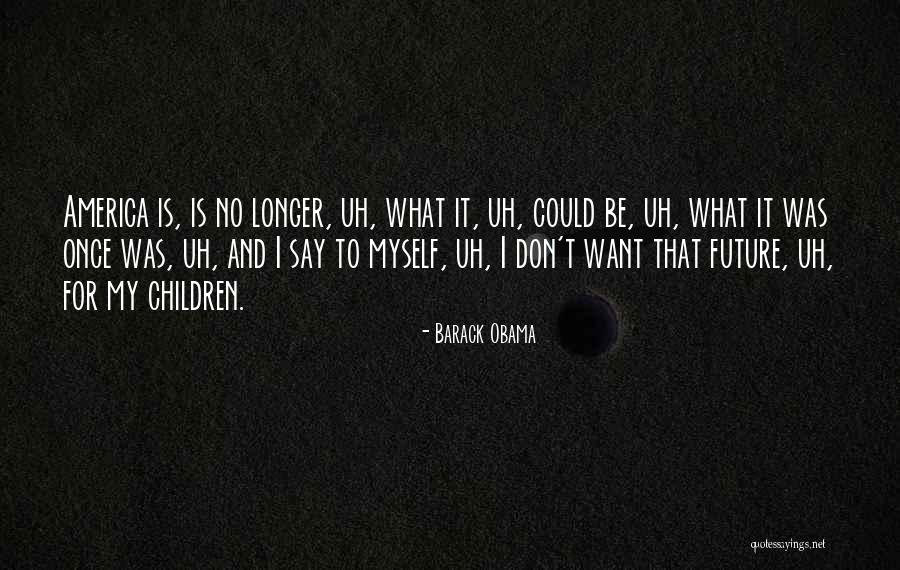 What Children Want Quotes By Barack Obama What Children Want Quotes By Barack Obama