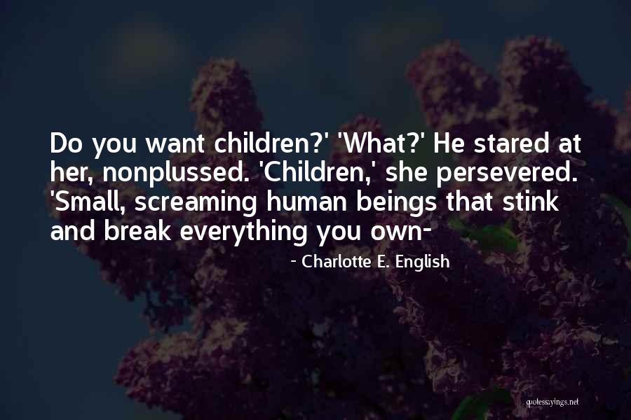 What Children Want Quotes By Charlotte E. English What Children Want Quotes By Charlotte E. English