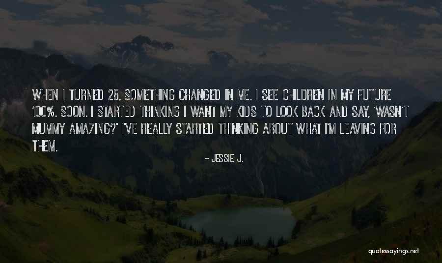 What Children Want Quotes By Jessie J. What Children Want Quotes By Jessie J.