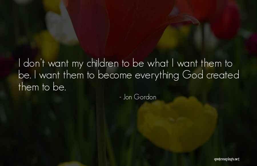 What Children Want Quotes By Jon Gordon What Children Want Quotes By Jon Gordon
