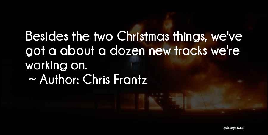 What Christmas Is All About Quotes By Chris Frantz