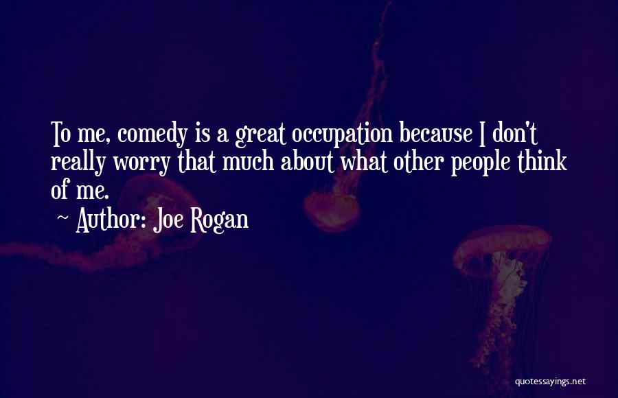 What Comedy Is Quotes By Joe Rogan