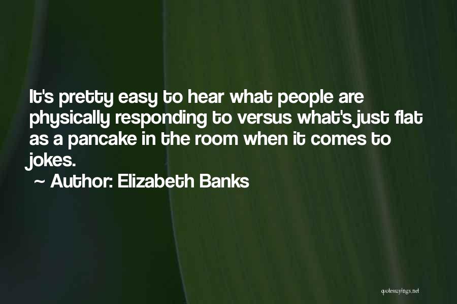 What Comes Easy Quotes By Elizabeth Banks