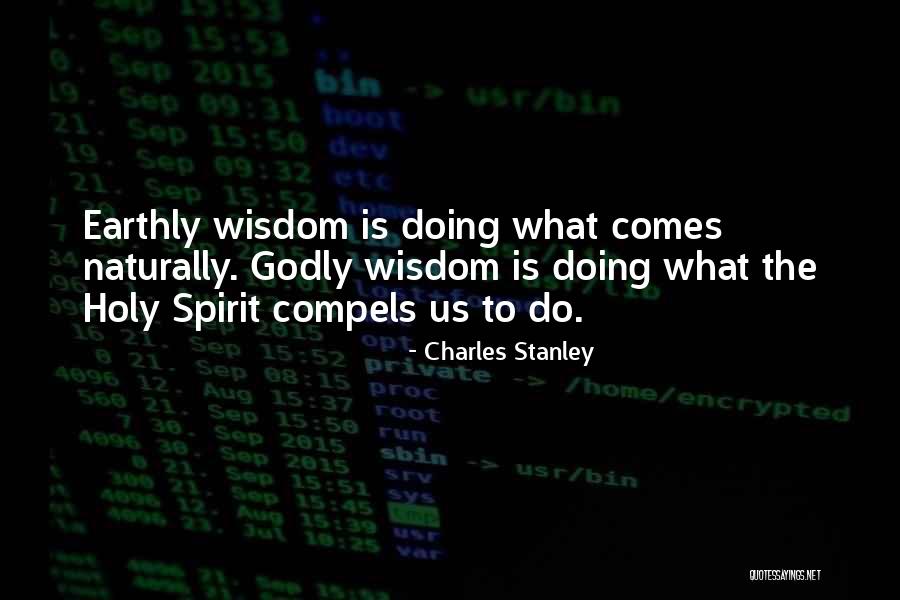 What Comes Naturally Quotes By Charles Stanley What Comes Naturally Quotes By Charles Stanley