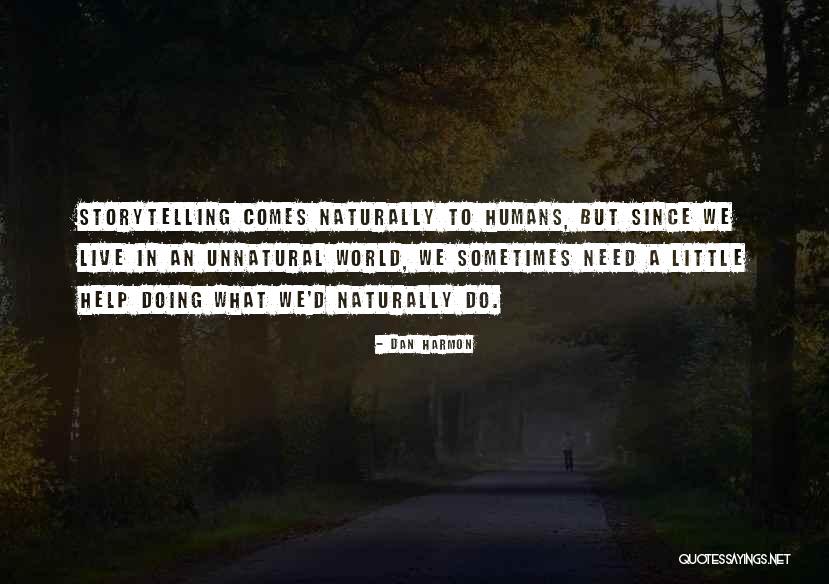 What Comes Naturally Quotes By Dan Harmon What Comes Naturally Quotes By Dan Harmon