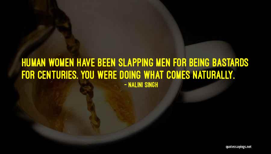 What Comes Naturally Quotes By Nalini Singh What Comes Naturally Quotes By Nalini Singh
