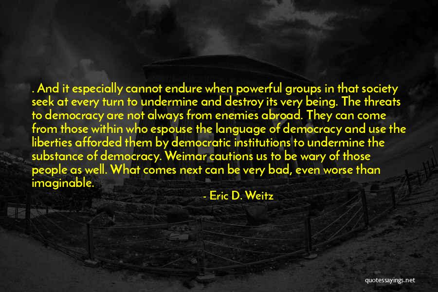 What Comes Next Quotes By Eric D. Weitz What Comes Next Quotes By Eric D. Weitz