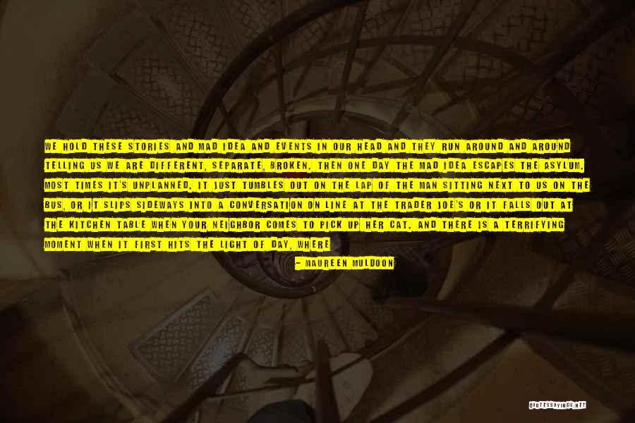 What Comes Next Quotes By Maureen Muldoon What Comes Next Quotes By Maureen Muldoon