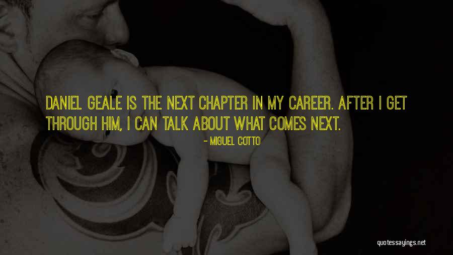 What Comes Next Quotes By Miguel Cotto What Comes Next Quotes By Miguel Cotto