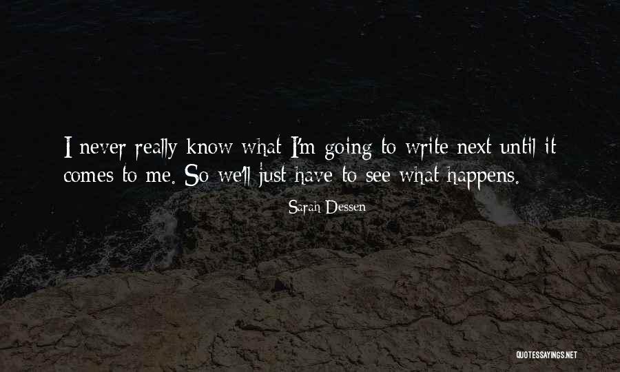 What Comes Next Quotes By Sarah Dessen What Comes Next Quotes By Sarah Dessen