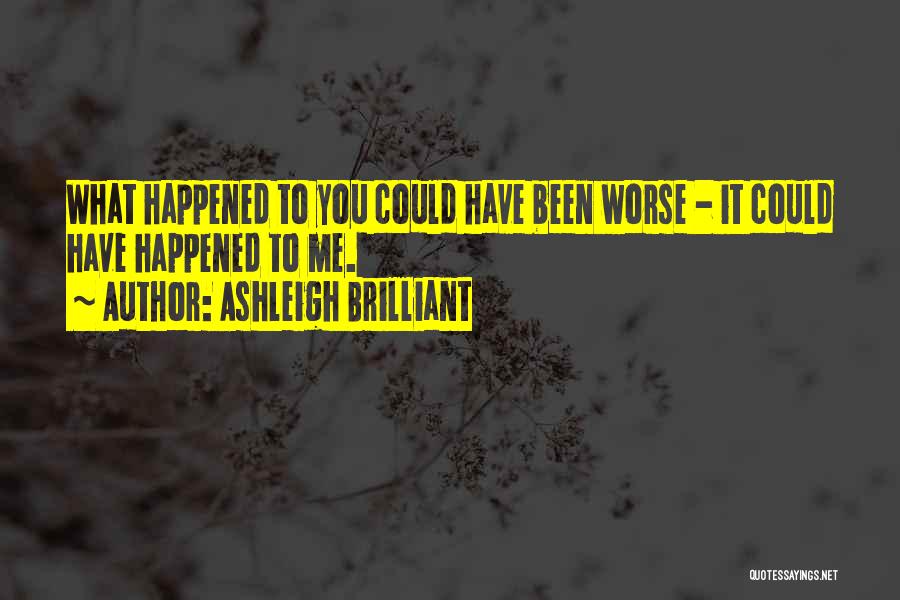 What Could Have Happened Quotes By Ashleigh Brilliant