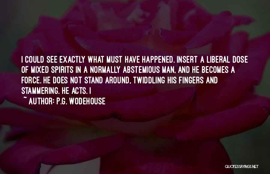 What Could Have Happened Quotes By P.G. Wodehouse