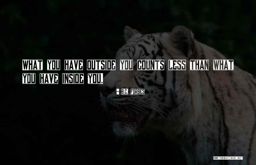 What Counts On The Inside Quotes By B.C. Forbes What Counts On The Inside Quotes By B.C. Forbes