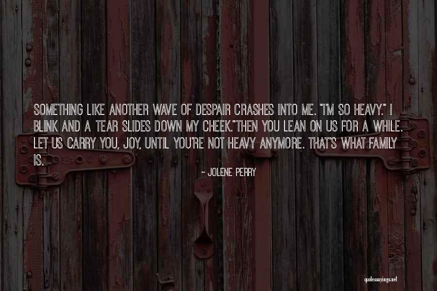 What Crashes Crashes Quotes By Jolene Perry What Crashes Crashes Quotes By Jolene Perry